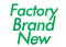 Factory Brand New
