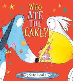 _'WHO ATE THE CAKE?' BY KATE LEAKE. HARDCOVER. 32 PAGES. AGES 3 TO 6 YEARS.                                                                 