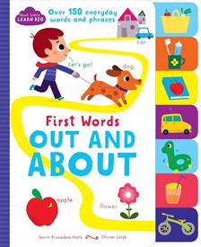 _'FIRST WORDS: OUT AND ABOUT' START LITTLE, LEARN BIG SERIES BOARD BOOK BY SMRITI PRASADAM-HALL, ILLUSTRATED BY OLIVIER LATYK. 12 PG        