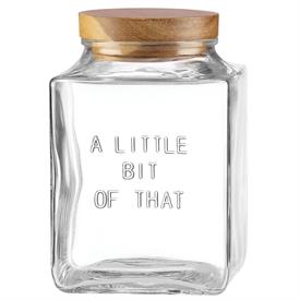 -'A LITTLE BIT OF THAT' CANISTER. GLASS & WOOD. 7" TALL, 75 OZ. CAPACITY. BREAKAGE REPLACEMENT AVAILABLE.                                   