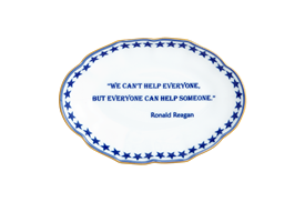 -'WE CAN'T HELP EVERYONE, BUT WE CAN HELP SOMEONE. - RONALD REAGAN' TRAY. 5.75"                                                             