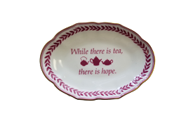 -'WHILE THERE IS TEA, THERE IS HOPE' TRAY. 5.75"                                                                                            