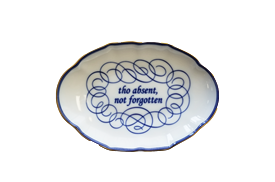 -'THO ABSENT, NOT FORGOTTEN' TRAY. 5.75"                                                                                                    