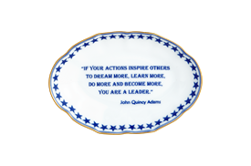 -'IF YOUR ACTIONS INSPIRE OTHERS TO DREAM MORE, LEARN MORE, DO MORE AND BECOME MORE, YOU ARE A LEADER. - JOHN QUINCY ADAMS' TRAY. 5.75"     
