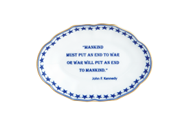-'MANKIND MUST PUT AN END TO WAR OR WAR WILL PUT AN END TO MANKIND. - JOHN F. KENNEDY' TRAY. 5.75"                                          