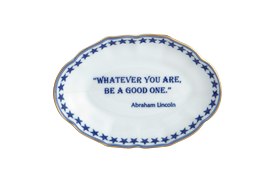 -'WHATEVER YOU ARE, BE A GOOD ONE. - ABRAHAM LINCOLN' TRAY. 5.75"                                                                           