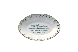 -'AT CHRISTMAS PLAY AND MAKE GOOD CHEER, FOR CHRISTMAS COMES BUT ONCE A YEAR' TRAY. 5.25"                                                   