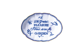 -'THE GREATEST PLEASURE I FIND IS IN MY GARDEN' TRAY. 5.75"                                                                                 