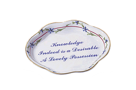 -'KNOWLEDGE INDEED IS A DESIRABLE A LOVELY POSSESSION' TRAY. 4.5"                                                                           
