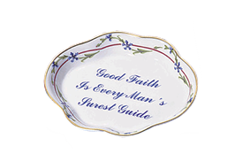 -'GOOD FAITH IS EVERY MAN'S SUREST GUIDE' TRAY. 4.5"                                                                                        