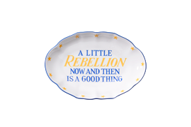 -'A LITTLE REBELLION NOW AND THEN IS A GOOD THING' TRAY. 5.75"                                                                              
